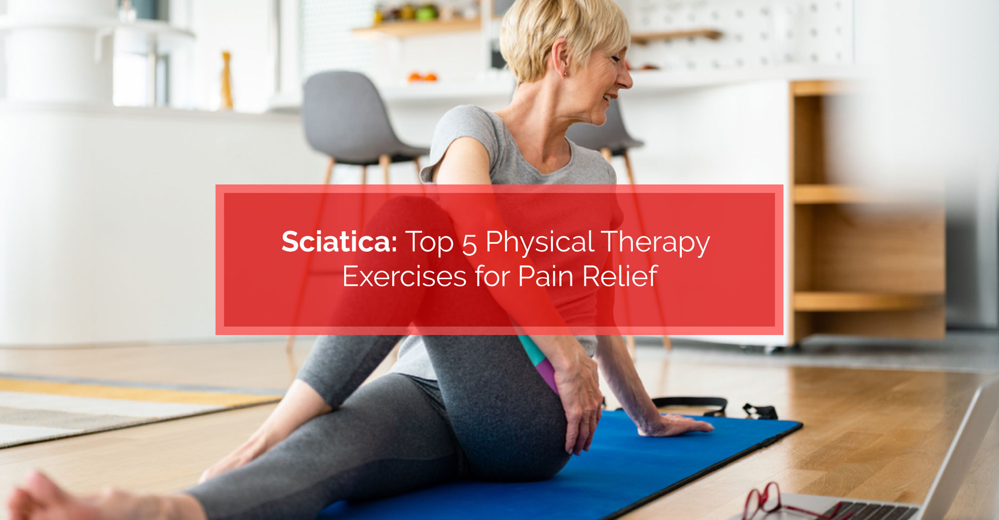 5 Best Sciatica Stretches for Quick Pain Relief